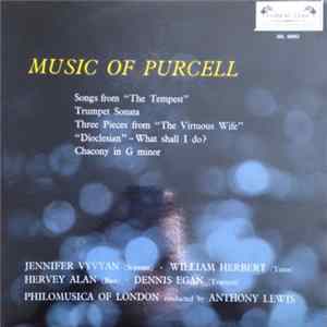 Download Jennifer Vyvyan, William Herbert, Hervey Alan, Dennis Egan, Philomusica Of London, Anthony Lewis - Music Of Purcell