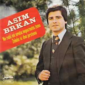 Download Asim Brkan - Ne Ruši Mi Sreću, Nepoznata Ženo / Želela Si Dva Prstena