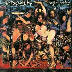 Download The Tragically Hip - Fully Completely