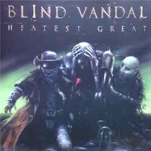 Download Blind Vandal - Heatest Great