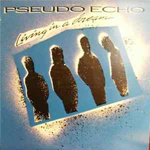 Download Pseudo Echo - Living In A Dream