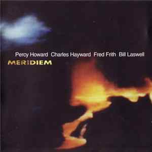 Download Percy Howard, Charles Hayward, Fred Frith, Bill Laswell - Meridiem