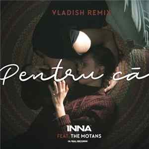 Download Inna Feat. The Motans - Pentru Că [Vladish Remix]