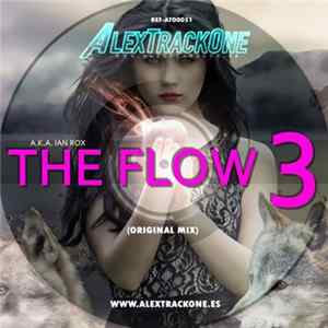 Download AlexTrackOne A.K.A. Ian Rox - The Flow 3 (Original Mix)