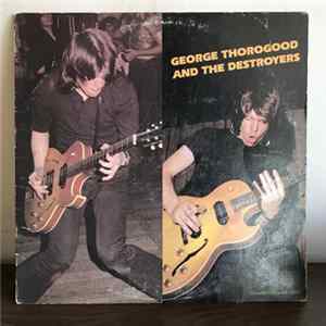Download George Thorogood And The Destroyers - George Thorogood And The Destroyers