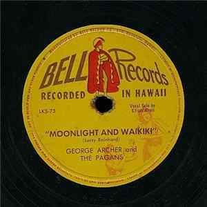 Download George Archer And The Pagans - Moonlight And Waikiki / To Moe Nei