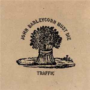 Download Traffic - John Barleycorn Must Die