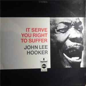 Download John Lee Hooker - It Serve You Right To Suffer
