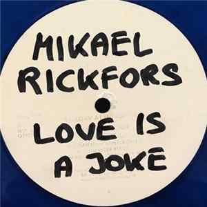 Download Mikael Rickfors - Love Is A Joke