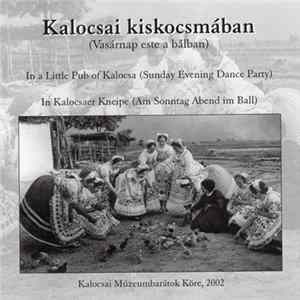 Download Bagó Balázs És Zenekara - Kalocsai Kiskocsmában = In A Little Pub Of Kalocsa = In Kalocsaer Kneipe (Vasárnap Este A Bálban = Sunday Evening Dance Party = Am Sonntag Abend Im Ball)