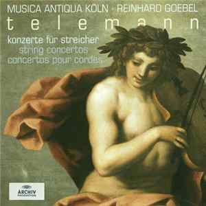 Download Telemann - Musica Antiqua Köln, Reinhard Goebel - String Concertos