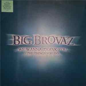 Download Big Brovaz - We Wanna Thank You (The Things You Do)