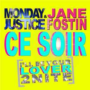 Download Monday Justice & Jane Fostin - Ce Soir (I'llBe Your Lover 2 Nite)