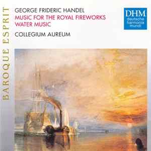 Download George Frideric Handel - Collegium Aureum - Music For The Royal Fireworks / Water Music
