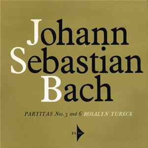 Download Johann Sebastian Bach, Rosalyn Tureck - Partitas Nos. 3 & 6