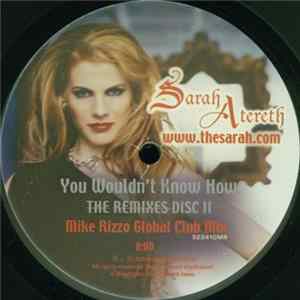 Download Sarah Atereth - You Wouldn't Know How - The Remixes Disc II