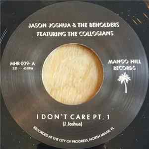 Download Jason Joshua & The Beholders, The Colossians - I Don't Care