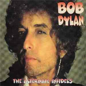 Download Bob Dylan - The Alternate Infidels