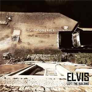 Download Elvis Left The Building - Elvis Left The Building