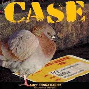 Download Case - Ain't Gonna Dance!