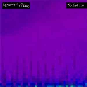 Download ApparentlyShane - No Future