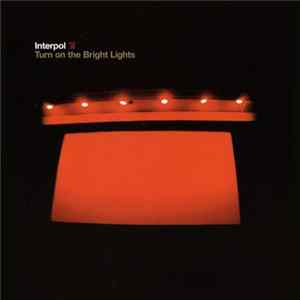 Download Interpol - Turn On The Bright Lights