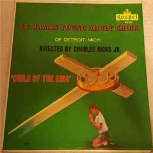 Download St. James Young Adult Choir Of Detroit, Mich. Directed By Charles Nicks Jr. - Child Of The King