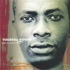 Download Youssou N'Dour - Joko - From Village To Town