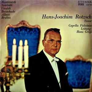 Download Monteverdi, Scarlatti, Vivaldi, Buxtehude, Albert, Bruhns, Hans-Joachim Rotzsch, Capella Fidicinia, Hans Grüß - Hans-Joachim Rotzsch (Tenor)