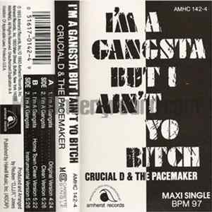 Download Crucial D & The Pacemaker - I'm A Gangsta But I Ain't Yo Bitch