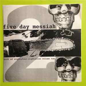 Download Five Day Messiah - Best Of Eightyfour-Eightynine Volume Two