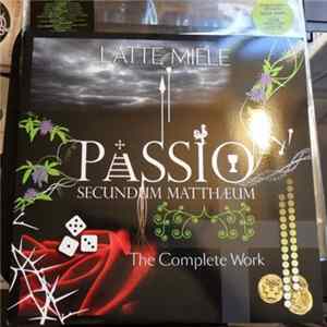 Download Latte E Miele - Passio Secundum Matthæum - The Complete Work