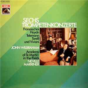 Download Franceschini, Haydn, Telemann, Torelli, Viviani / John Wilbraham / Academy Of St. Martin-in-the-Fields / Neville Marriner - Sechs Trompetenkonzerte