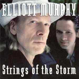 Download Elliott Murphy - Strings Of The Storm