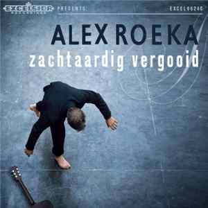 Download Alex Roeka - Zachtaardig Vergooid