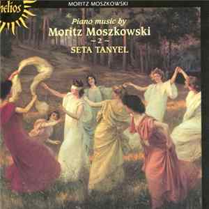 Download Moritz Moszkowski, Seta Tanyel - Piano Music By Moritz Moszkowski ~2~