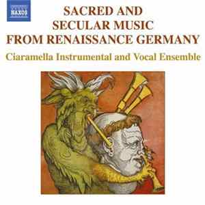 Download Ciaramella Instrumental And Vocal Ensemble - Sacred And Secular Music From Renaissance Germany