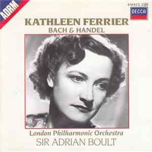 Download Kathleen Ferrier, London Philharmonic Orchestra, Sir Adrian Boult, Bach, Handel - Bach - Handel Arias