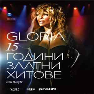 Download Gloria - 15 Години Златни Хитове - Концерт