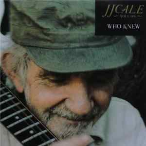 Download JJ Cale - Who Knew