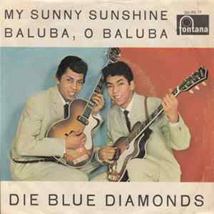 Download Die Blue Diamonds - My Sunny Sunshine / Baluba, O Baluba