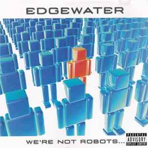Download Edgewater - We're Not Robots...