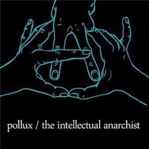 Download Pollux , The Intellectual Anarchist - Split
