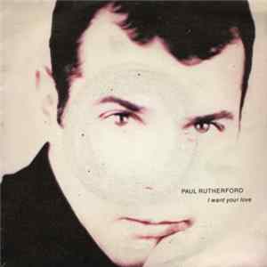 Download Paul Rutherford - I Want Your Love