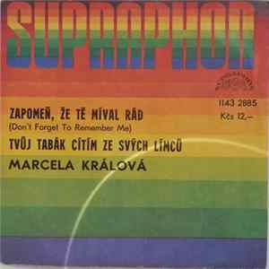 Download Marcela Králová - Zapomeň, Že Tě Míval Rád / Tvůj Tabák Cítím Ze Svých Límců