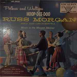 Download Russ Morgan And His Orchestra - Hoop-Dee-Doo - Polkas And Waltzes
