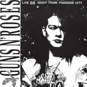 Download Guns N' Roses - Live 88 Night Train / Paradise City