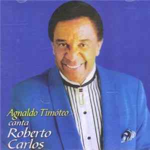 Download Agnaldo Timóteo - Em Nome Do Amor (Agnaldo Timóteo Canta Roberto Carlos)