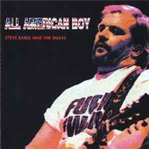 Download Steve Earle & The Dukes - All American Boy