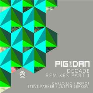 Download Pig And Dan - Decade Remixes Part 1